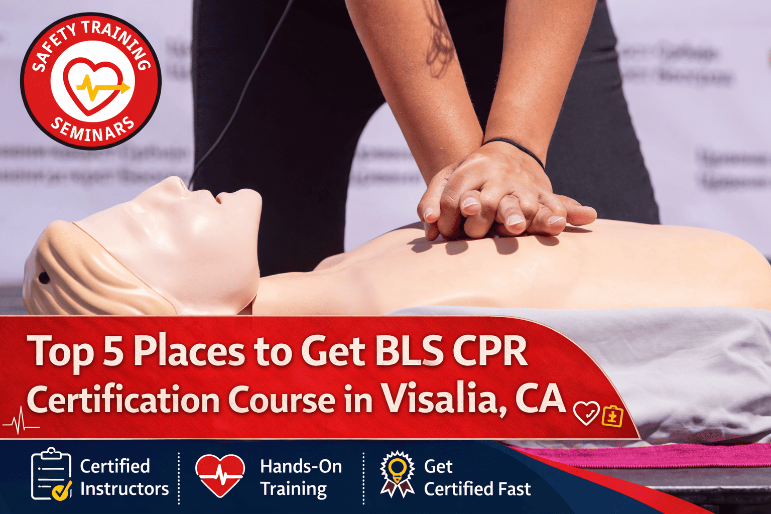 Top 5 Places to Find BLS CPR Certification Course in Visalia