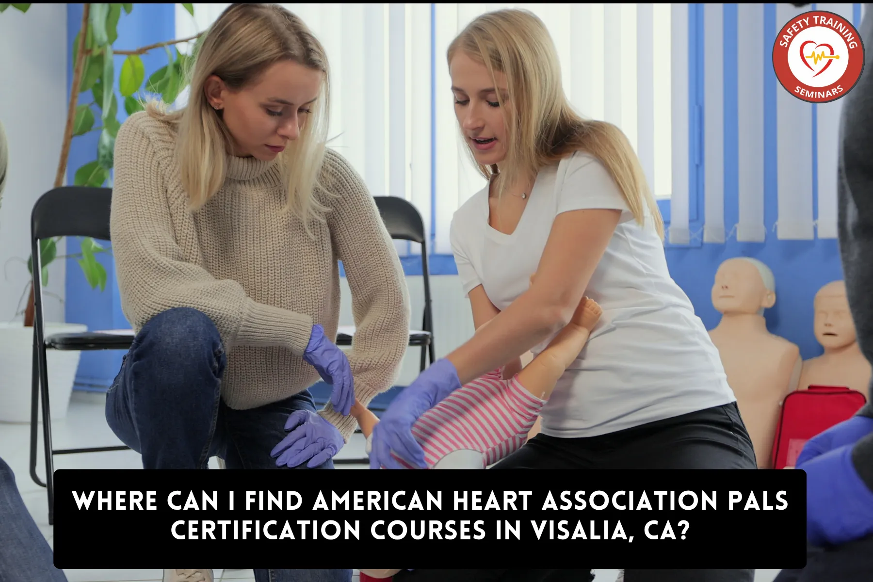 Where Can I Find American Heart Association PALS Certification Courses in Visalia, CA?